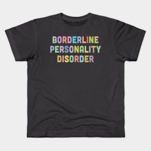 Borderline Personality Disorder Kids T-Shirt